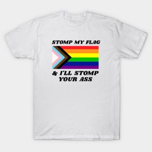 Stomp My Flag and I'll Stomp Your Ass - Pride Flag Funny T-Shirt